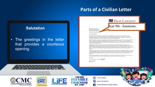 Parts of a Civilian Letter
• The greetings in the letter
that provides a courteous
opening.
Salutation
 