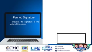 – includes the signature of the
writer of the memo
Penned Signature
 