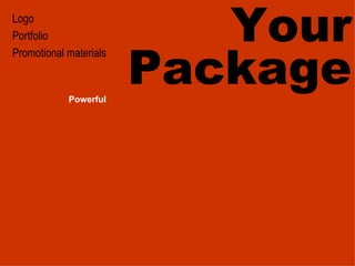 Your Package Logo Portfolio Promotional materials Powerful