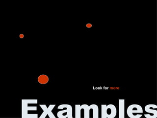 Examples Look for more