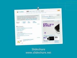 Slideshare
www.slideshare.net
 