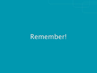 Remember!
 