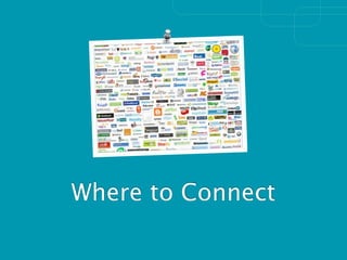 Where to Connect
 