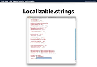 CDIC 2013 : Cyber Defense Initiative Conference 2013   www.cdicconference.com




                                 Localizable.strings




                                                                        22
 