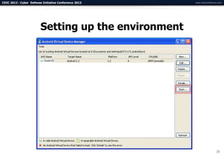CDIC 2013 : Cyber Defense Initiative Conference 2013   www.cdicconference.com




                         Setting up the environment




                                                                        38
 
