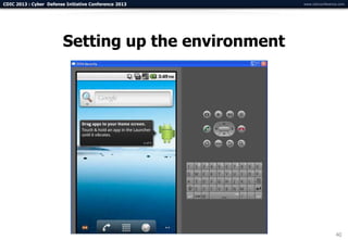 CDIC 2013 : Cyber Defense Initiative Conference 2013   www.cdicconference.com




                         Setting up the environment




                                                                        40
 