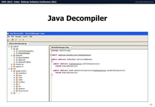 CDIC 2013 : Cyber Defense Initiative Conference 2013         www.cdicconference.com




                                           Java Decompiler




                                                                              49
 