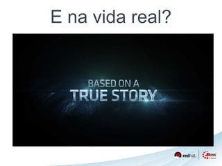 E na vida real? 
 
