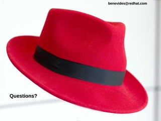 QQuueessttiioonnss?? 
bbeenneevviiddeess@@rreeddhhaatt..ccoomm 
