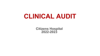 CLINICAL AUDIT
Citizens Hospital
2022-2023
 