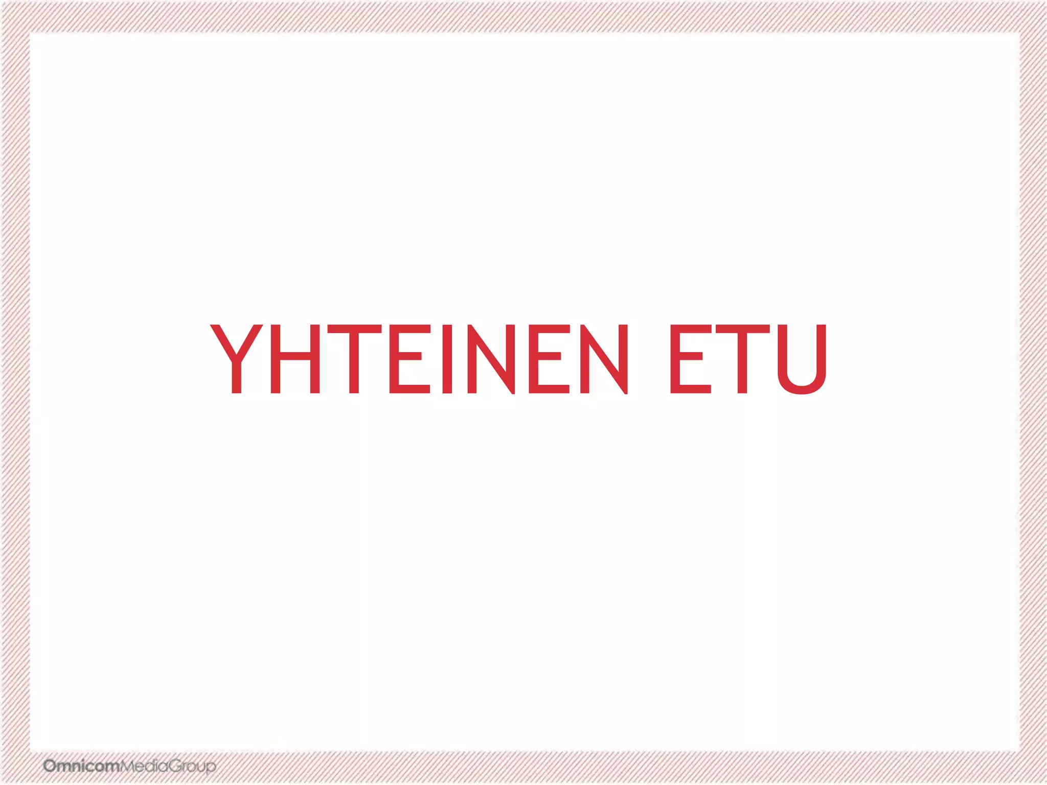 YHTEINEN ETU
 