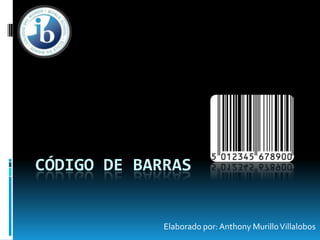 Código De Barras Elaborado por: Anthony Murillo Villalobos 