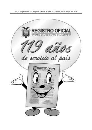 72 -- Suplemento -- Registro Oﬁcial Nº 506 -- Viernes 22 de mayo de 2015
 