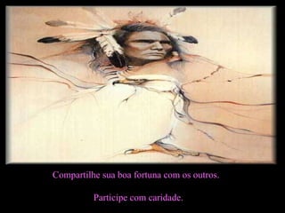 Compartilhe sua boa fortuna com os outros.  Participe com caridade. 