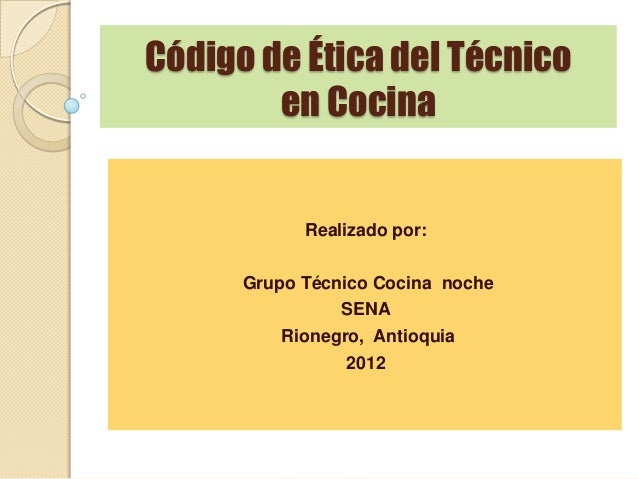 tecnico en cocina c 243 digo de 233 tica del t 233 cnico en cocina tecnico en cocina c 243 digo de 233 tica del t 233 cnico en cocina