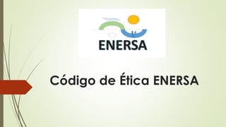 Código de Ética ENERSA
 
