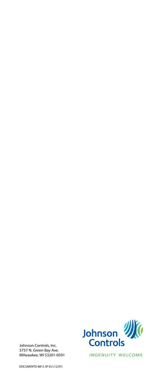 Johnson Controls, Inc.
5757 N. Green Bay Ave.
Milwaukee, WI 53201-0591
DOCUMENTO-8813 SP-EU (12/07)
 