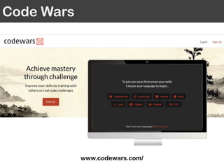 Code Wars
www.codewars.com/
 