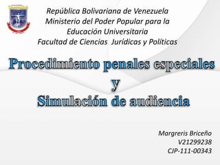 República Bolivariana de Venezuela
Ministerio del Poder Popular para la
Educación Universitaria
Facultad de Ciencias Jurídicas y Políticas
Margreris Briceño
V21299238
CJP-111-00343
 