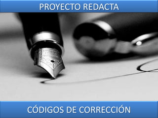 PROYECTO REDACTA CÓDIGOS DE CORRECCIÓN 