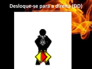 Desloque-se para a direita (DD)
 