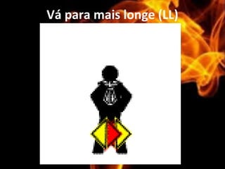 Vá para mais longe (LL)
 