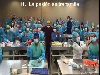 11. La pasión se transmite
Alexis Vega
 