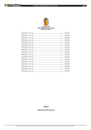 Sexta-feira, 26 de dezembro de 2014 | N°477
Documento assinado digitalmente conforme MP nº 2.200-2 de 24/08/2001, que institui a Infraestrutura de Chaves Públicas Brasileira - ICP-Brasil.
245
ESTADO DA BAHIA
PREFEITURA MUNICIPAL DE ILHÉUS
GABINETE DO PREFEITO
45656-570 34 - cam - H Sá R$ 210,00
45656-582 35 - cam - H Sá R$ 210,00
45656-594 36 - cam - H Sá R$ 210,00
45656-606 37 - cam - H Sá R$ 210,00
45656-530 38 - cam - H Sá R$ 210,00
45656-548 39 - cam - H Sá R$ 210,00
45656-560 40 - cam - H Sá R$ 210,00
45656-572 41 - cam - H Sá R$ 210,00
45656-584 42 - cam - H Sá R$ 210,00
45656-596 43 - cam - H Sá R$ 210,00
45656-608 44 - cam - H Sá R$ 210,00
45656-550 45 - cam - H Sá R$ 210,00
45656-562 46 - cam - H Sá R$ 210,00
45656-574 47 - cam - H Sá R$ 210,00
45656-586 48 - cam - H Sá R$ 210,00
45656-598 49 - cam - H Sá R$ 210,00
45656-610 50 - cam - H Sá R$ 210,00
ANEXO II
Material Construtivo do Imóvel
 
