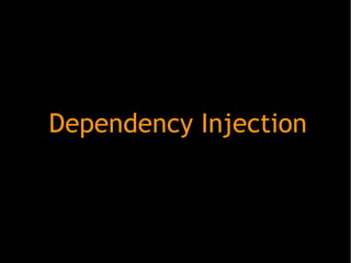 Dependency Injection
 