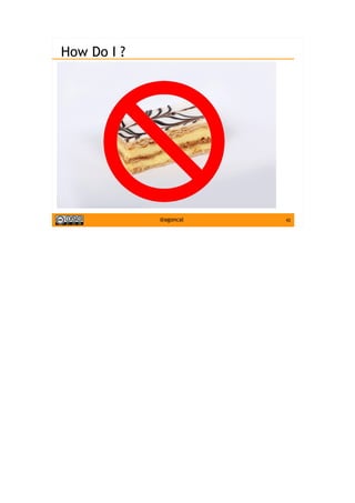 42@agoncal
How Do I ?
 