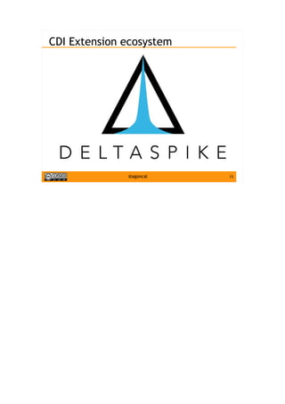 73@agoncal
CDI Extension ecosystem
 