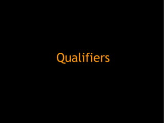 Qualifiers
 