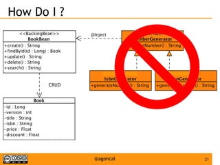 21@agoncal
How Do I ?
 