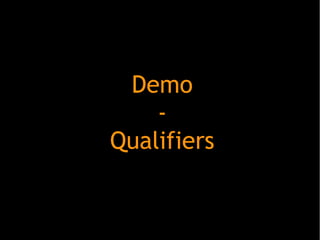 Demo
-
Qualifiers
 