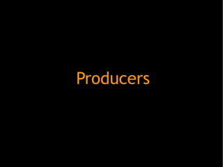 Producers
 