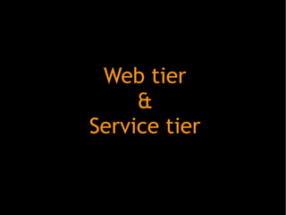 Web tier
&
Service tier
 
