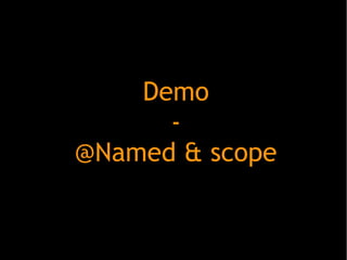 Demo
-
@Named & scope
 