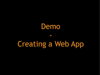 Demo
-
Creating a Web App
 