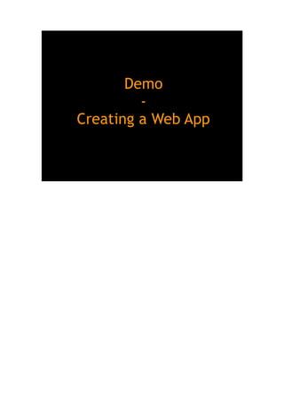 Demo
-
Creating a Web App
 
