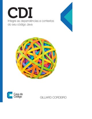 CDI Integre as dependencias e contextos do seu codigo Java