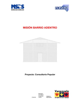 MISIÓN BARRIO ADENTRO
Proyecto: Consultorio Popular
 