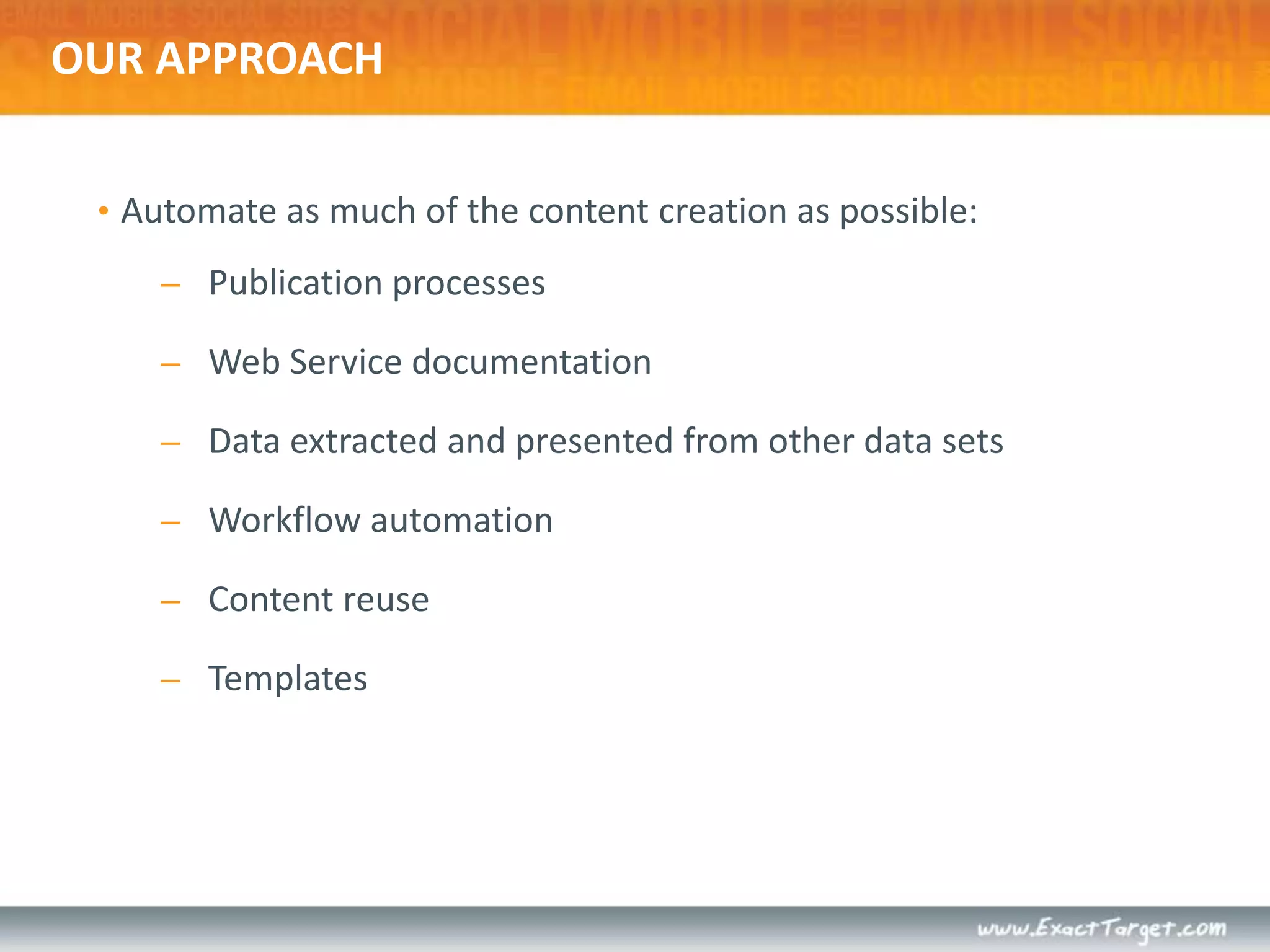 Our ApproachAutomate as much of the content creation as possible:Publication processes