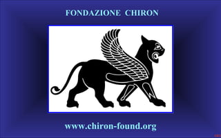 FONDAZIONE CHIRON
www.chiron-found.org
 