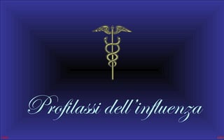 Profilassi dell’influenza

 