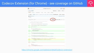 Codecov Extension (for Chrome) - see coverage on GitHub
https://chrome.google.com/webstore/detail/codecov-extension/
 