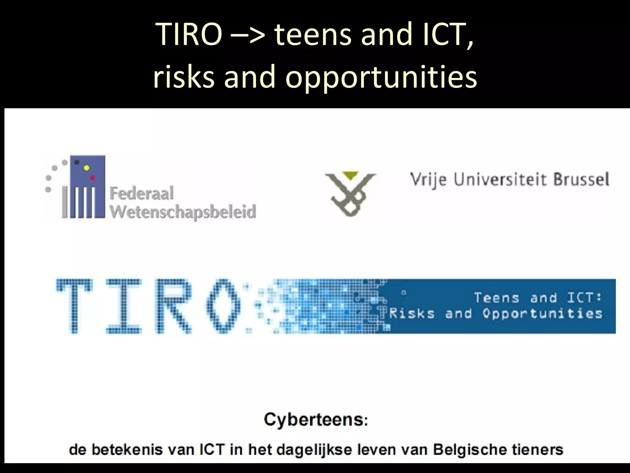 TIRO –> teens and ICT, risks and opportunities 