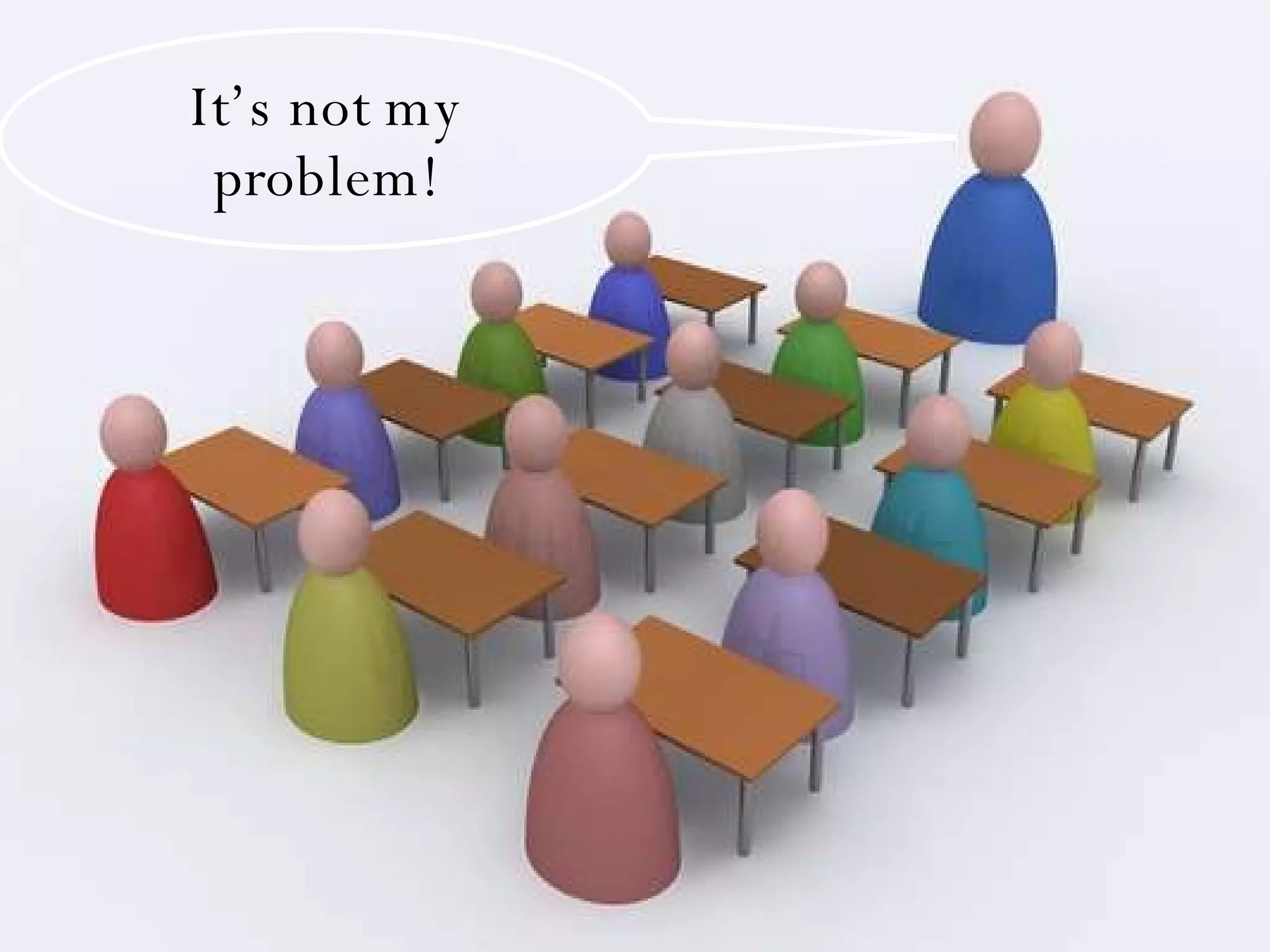 It’s not my problem! 