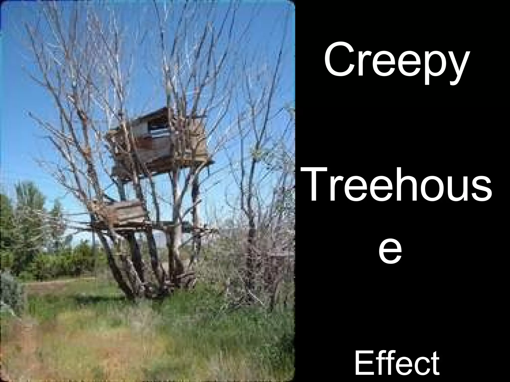Creepy Treehouse  Effect 