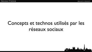 Concepts et technos utilisés par les
        réseaux sociaux


                                       15
 