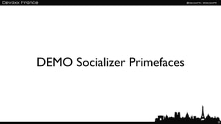 DEMO Socializer Primefaces



                             25
 